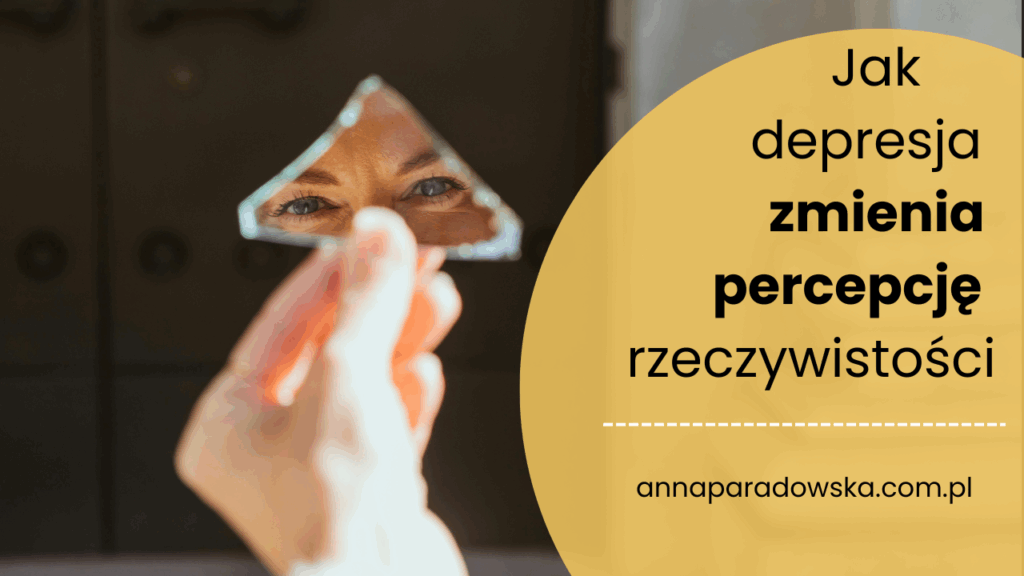 jak depresja zmienia percepcję rzeczywistości