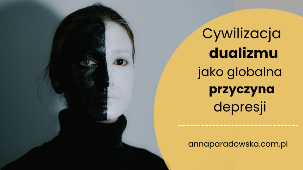 cywilizacja dualizmu jako globalna przyczyna depresji